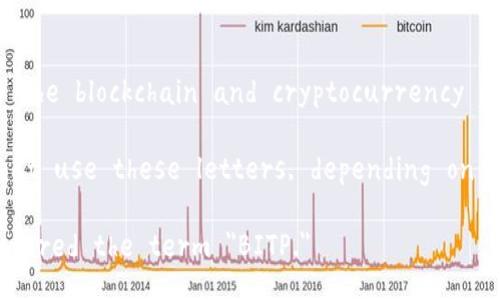 BITP can refer to different things depending on the context. Here are a couple of interpretations:

1. **BITP as a term in cryptocurrency**: BITP could represent a trading platform, token, or project in the blockchain and cryptocurrency industry. In this context, it might relate to a marketplace for buying, selling, or trading digital assets.

2. **BITP as an acronym**: BITP could stand for various organizations, technical terms, or programs that use these letters, depending on the specific area of interest (e.g., technology, finance, education).

To provide a more accurate explanation, it would help to know the specific context in which you encountered the term 